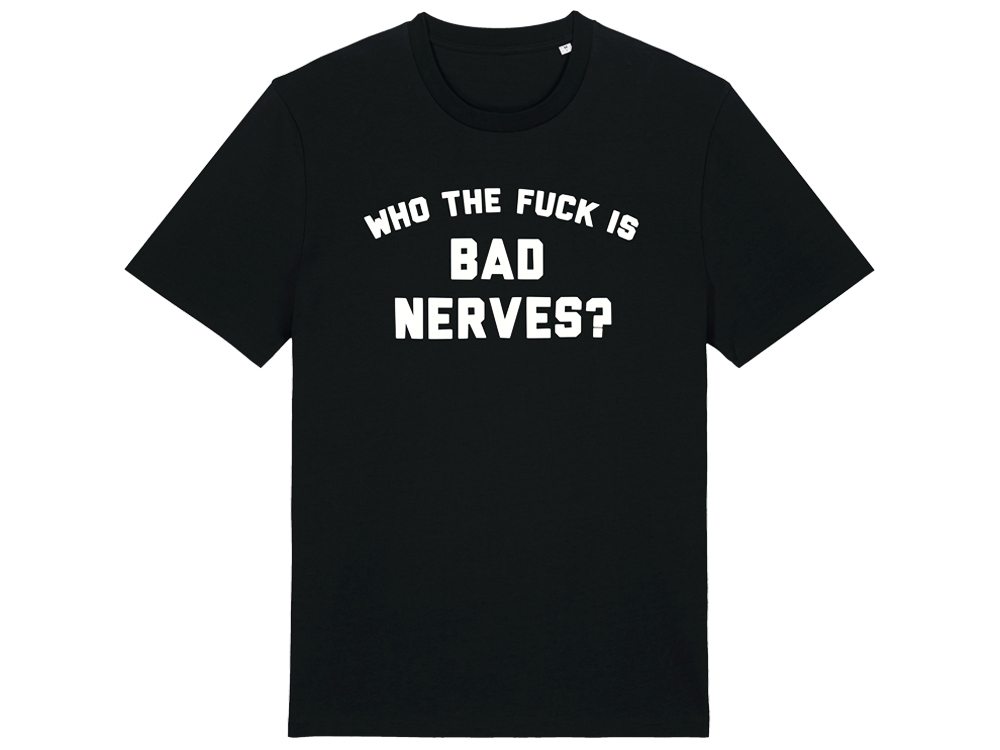 'Who The F is Bad Nerves?' T-Shirt